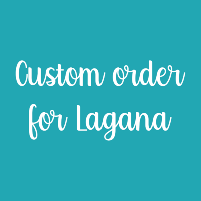 Custom order for Lagana
