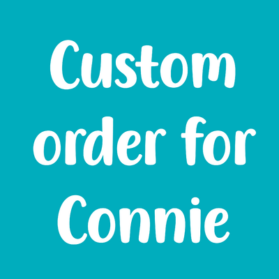 Custom order for Connie