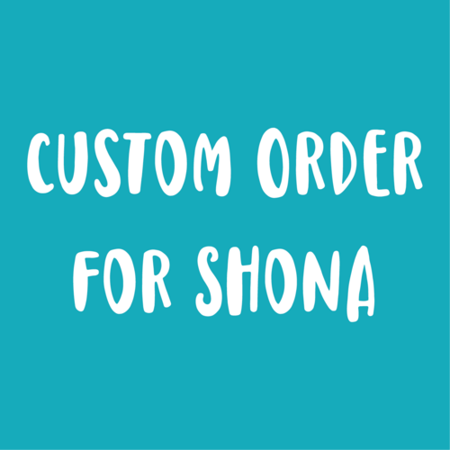 Custom Order for Shona